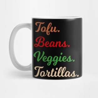 Tofu. Beans. Veggies. Tortillas. Script Font vegan burrito ingredients Mug